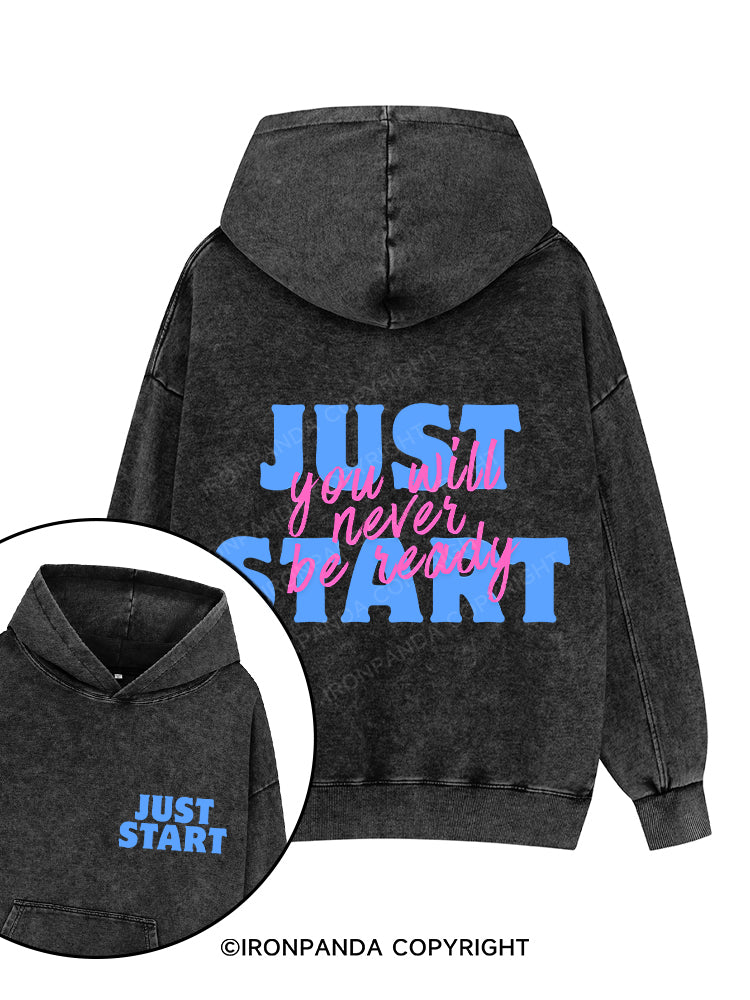 YOU WILL NEVER BE READY JUST START Printed Washed Gym Hoodie