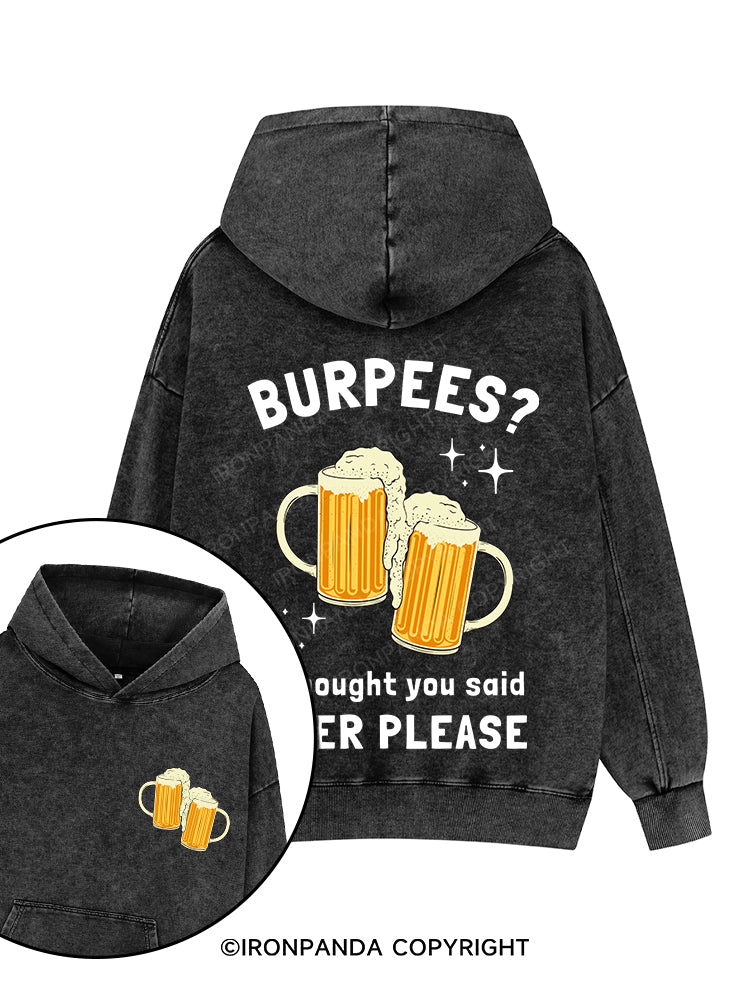 BURPEES? I THOUGHT YOU SAID BEER PLEASE Printed Washed Gym Hoodie