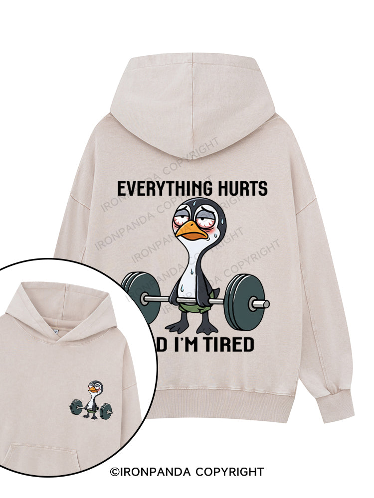 EVERYTHING HURTS AND I’M TIRED Printed Washed Gym Hoodie