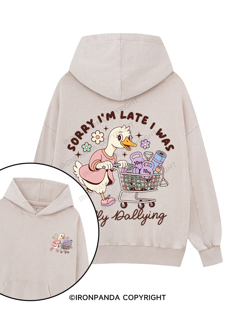 sorry i was dilly dallying Printed Washed Gym Hoodie