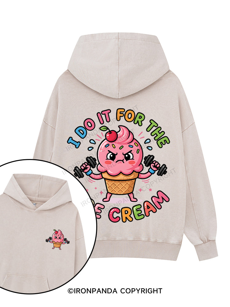 I DO IT FOR THE ICE CREAM Printed Washed Gym Hoodie