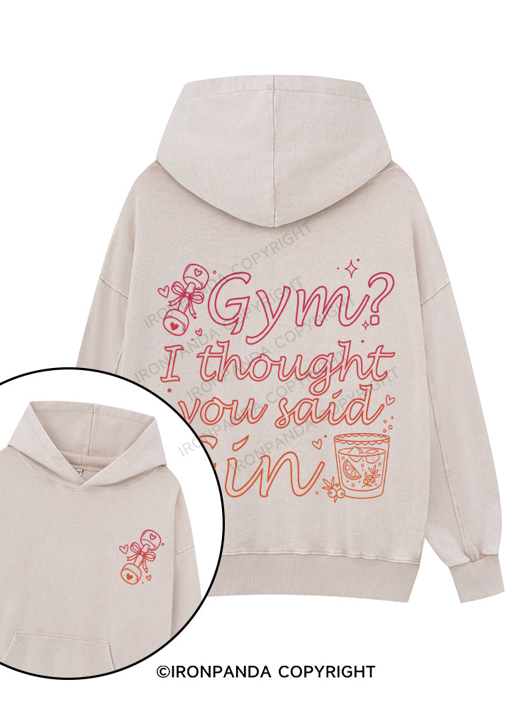 Gym？I thought you said Gin Printed Washed Gym Hoodie