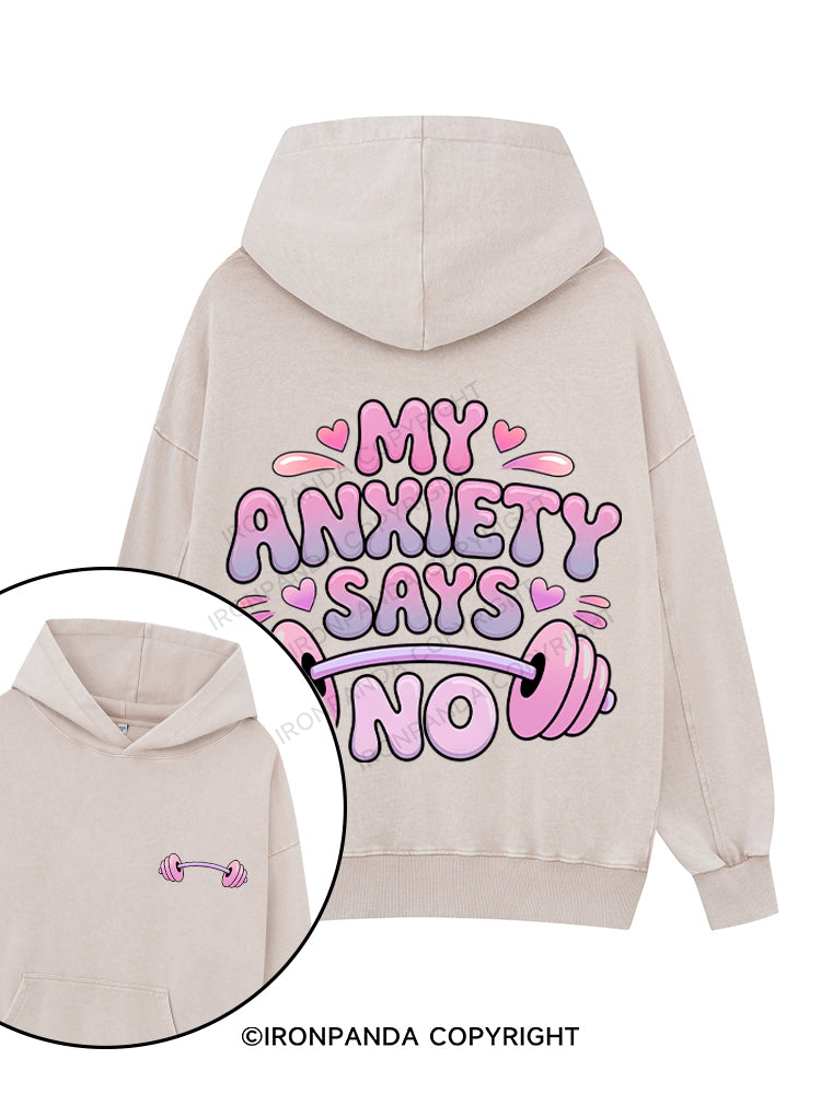 My Anxiety Says No Printed Washed Gym Hoodie