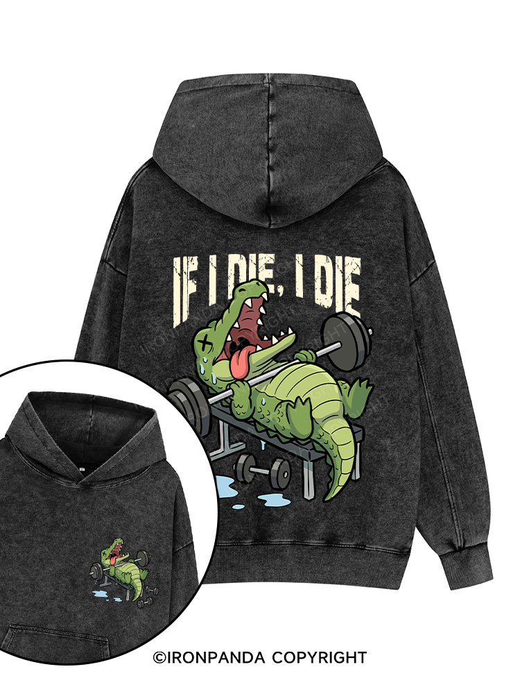 If I die, I die Printed Washed Gym Hoodie