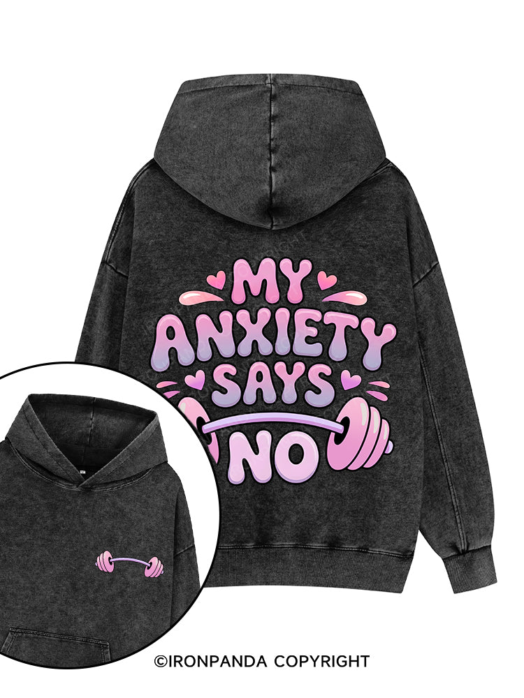 My Anxiety Says No Printed Washed Gym Hoodie