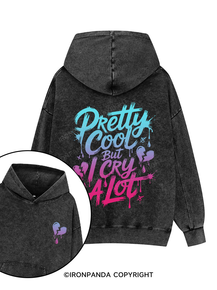 PRETTY COOL BUT I CRY A LOT Printed Washed Gym Hoodie
