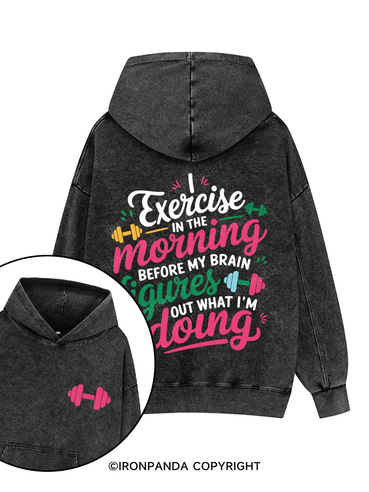 I EXERCISE IN THE MORNING Printed Washed Gym Hoodie