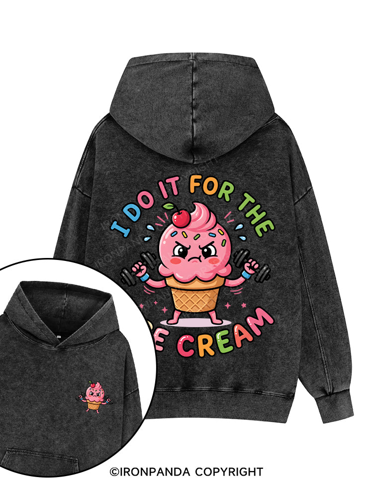 I DO IT FOR THE ICE CREAM Printed Washed Gym Hoodie