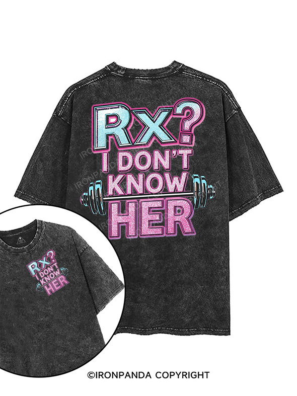 RX I DON'T KNOW HER printed Gym Shirt