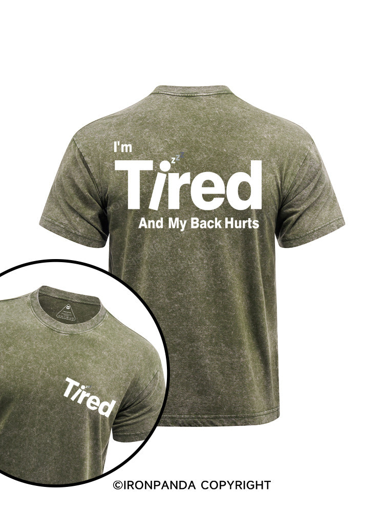 I'm Tired And My Back Hurts printed Washed Gym Shirt