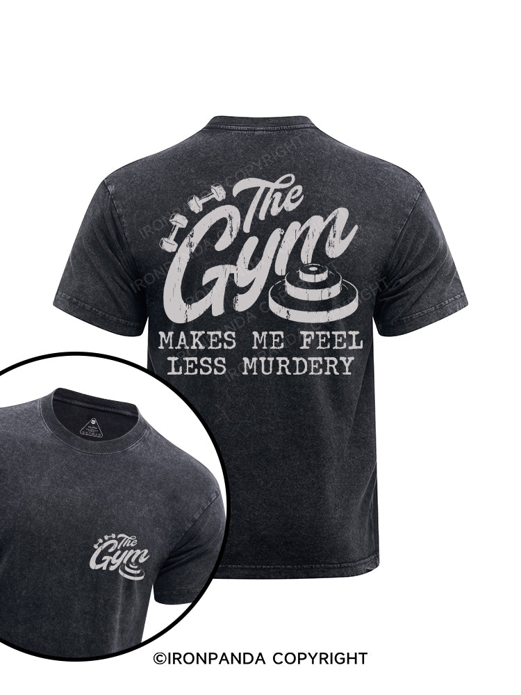 The Gym Makes Me Feel Less Murdery printed Washed Gym Shirt