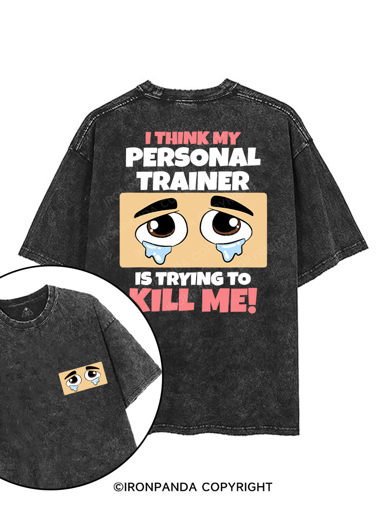 I think my trainer is trying to kill me printed Gym Shirt