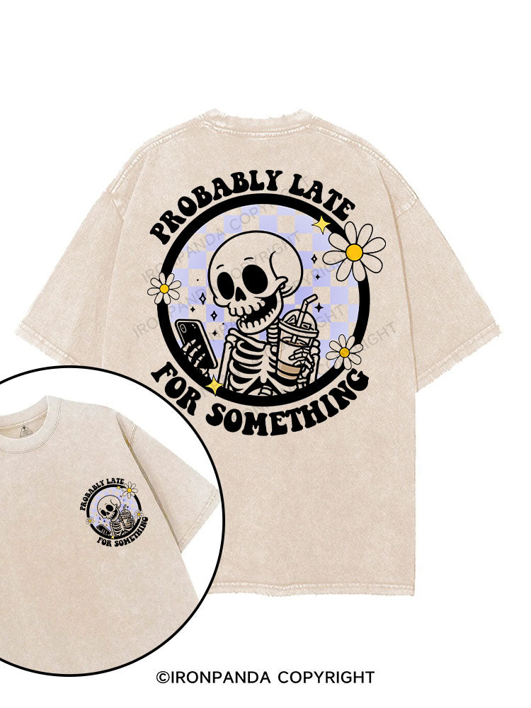 Probably late for something printed Gym Shirt