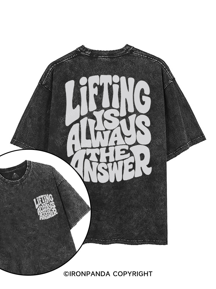 LIFTING IS ALWAYS THE ANSWER printed Gym Shirt