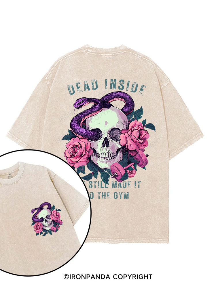 DEAD INSIDE BUT STILL MADE IT TO THE GYM printed Gym Shirt