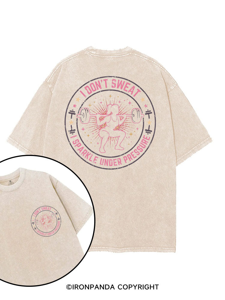 I DON'T SWEAT I SPARKLE UNDER PRESSURE printed Gym Shirt