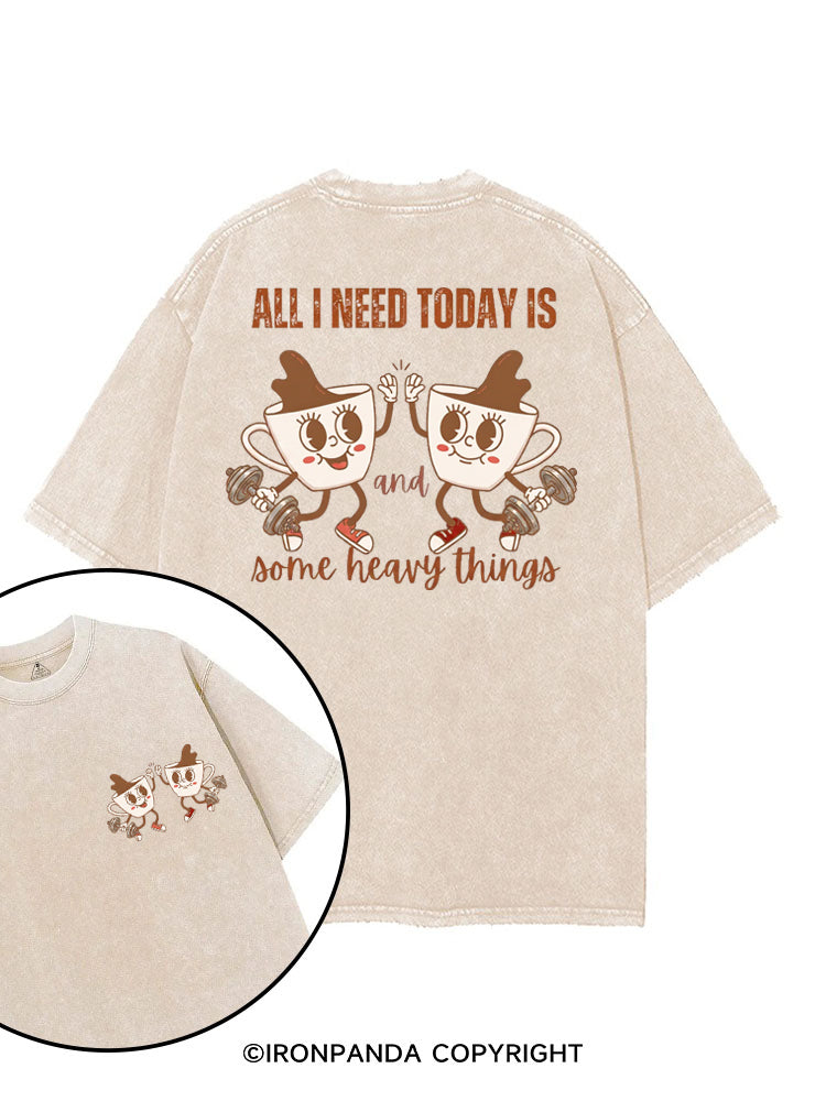 ALL I NEED TODAY IS A LITTLE BIT OF COFFEE AND SOME HEAVY THINGS printed Gym Shirt
