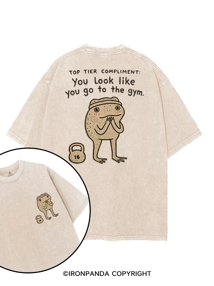 TOP TIER COMPLIMENT YOU LOOK LIKE YOU GO TO THE GYM printed Gym Shirt