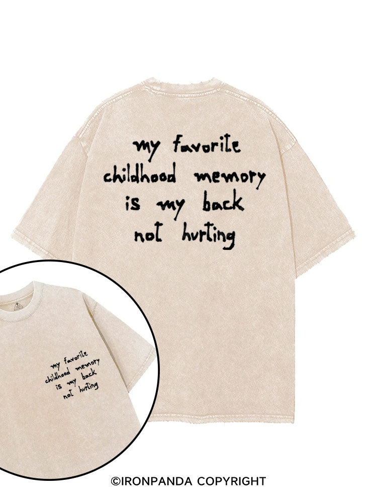 MY FAVORITE CHILDHOOD MEMORY IS MY BACK NOT HURTING printed Gym Shirt
