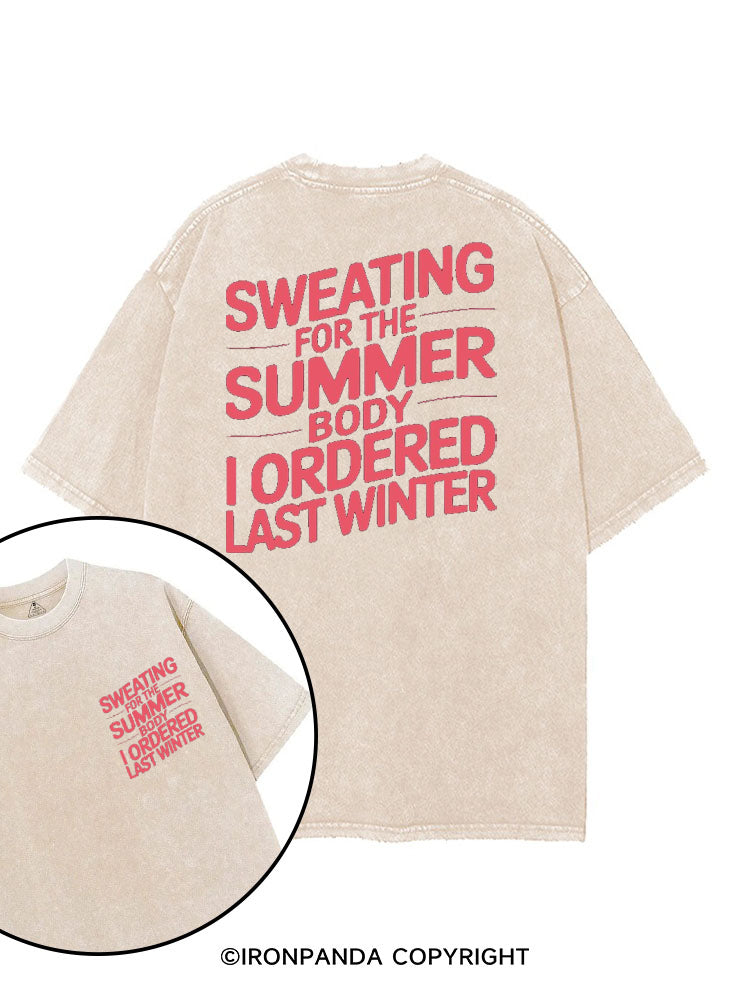 SWEATING FOR THE SUMMER BODY I ORDERED LAST SUMMER printed Gym Shirt