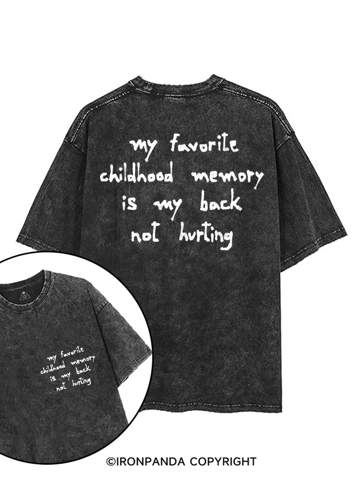 MY FAVORITE CHILDHOOD MEMORY IS MY BACK NOT HURTING printed Gym Shirt