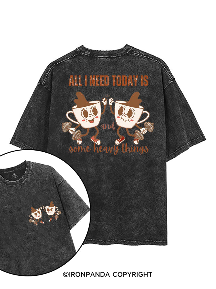 ALL I NEED TODAY IS A LITTLE BIT OF COFFEE AND SOME HEAVY THINGS printed Gym Shirt