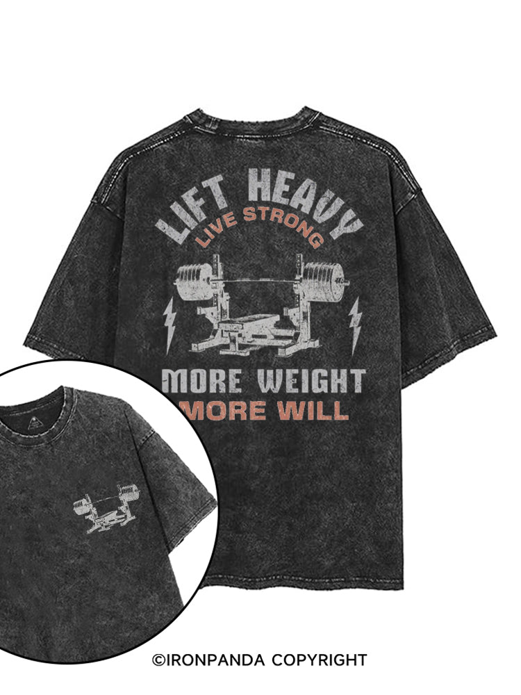 LIFT HEAVY LIVE STRONG MORE WEIGHT MORE WILL printed Gym Shirt