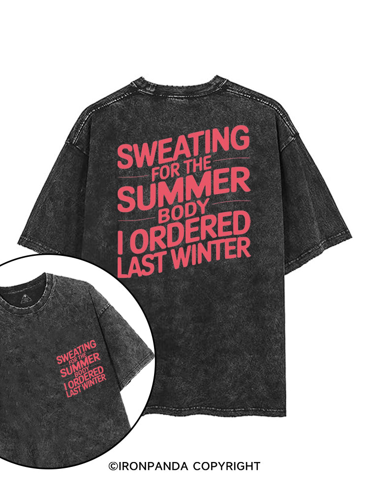 SWEATING FOR THE SUMMER BODY I ORDERED LAST SUMMER printed Gym Shirt