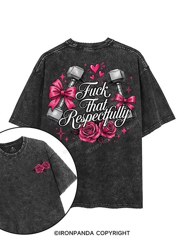 FUCK THAT RESPECTFULLY printed Gym Shirt