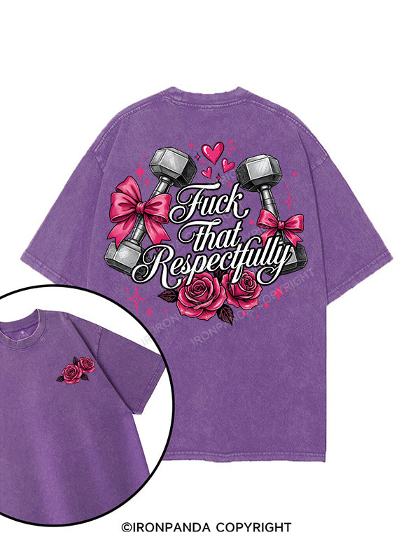 FUCK THAT RESPECTFULLY printed Gym Shirt