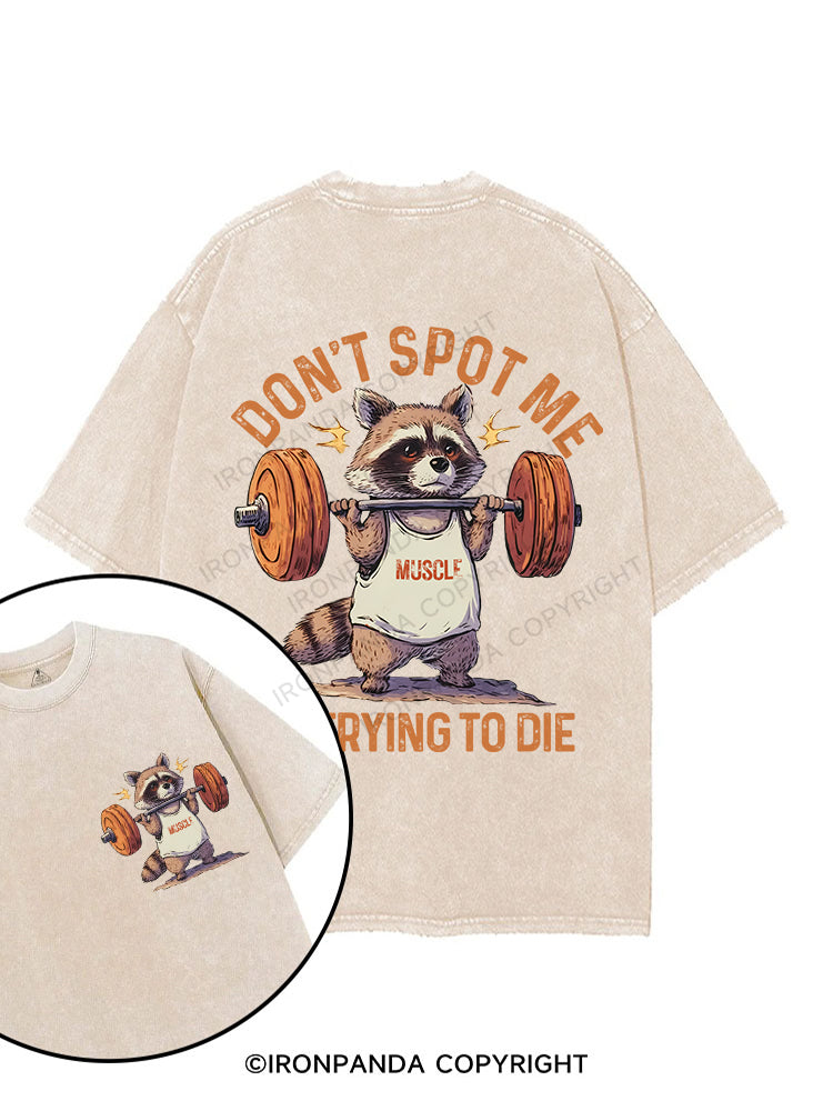 DON'T SPOT ME IM TRYING TO DIE printed Gym Shirt