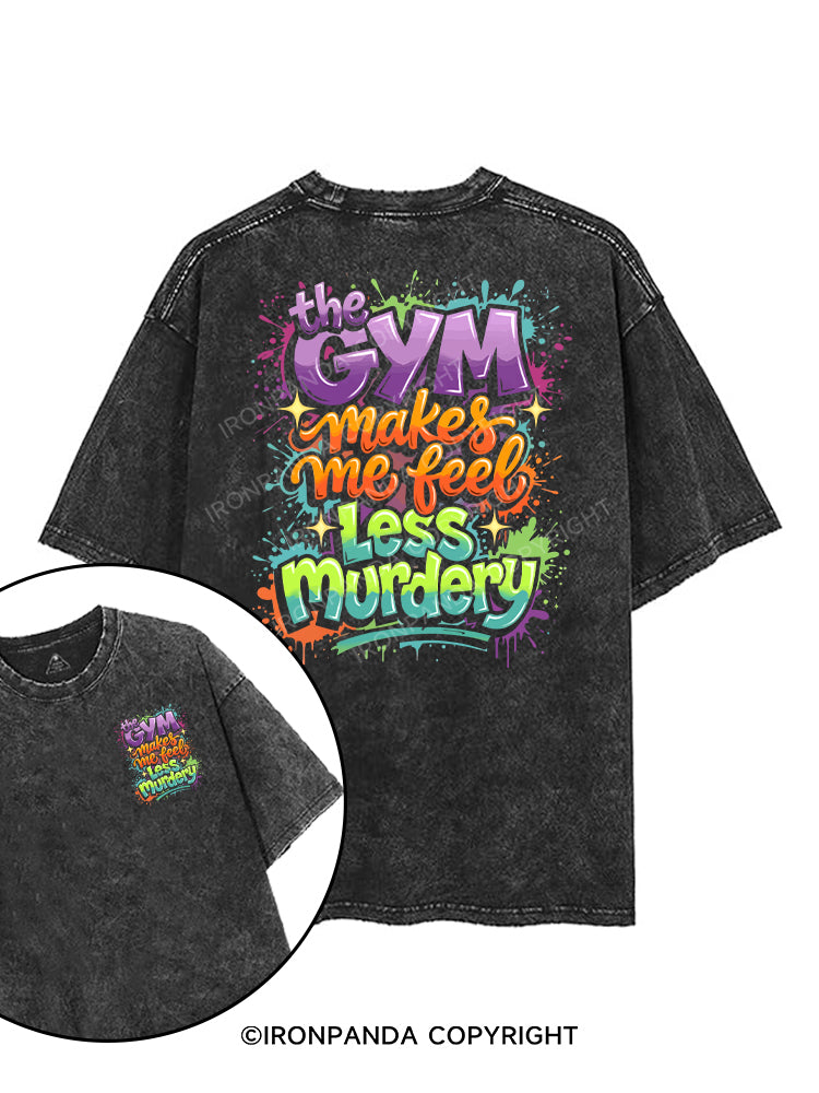 the gym makes me feel less murdery printed Gym Shirt