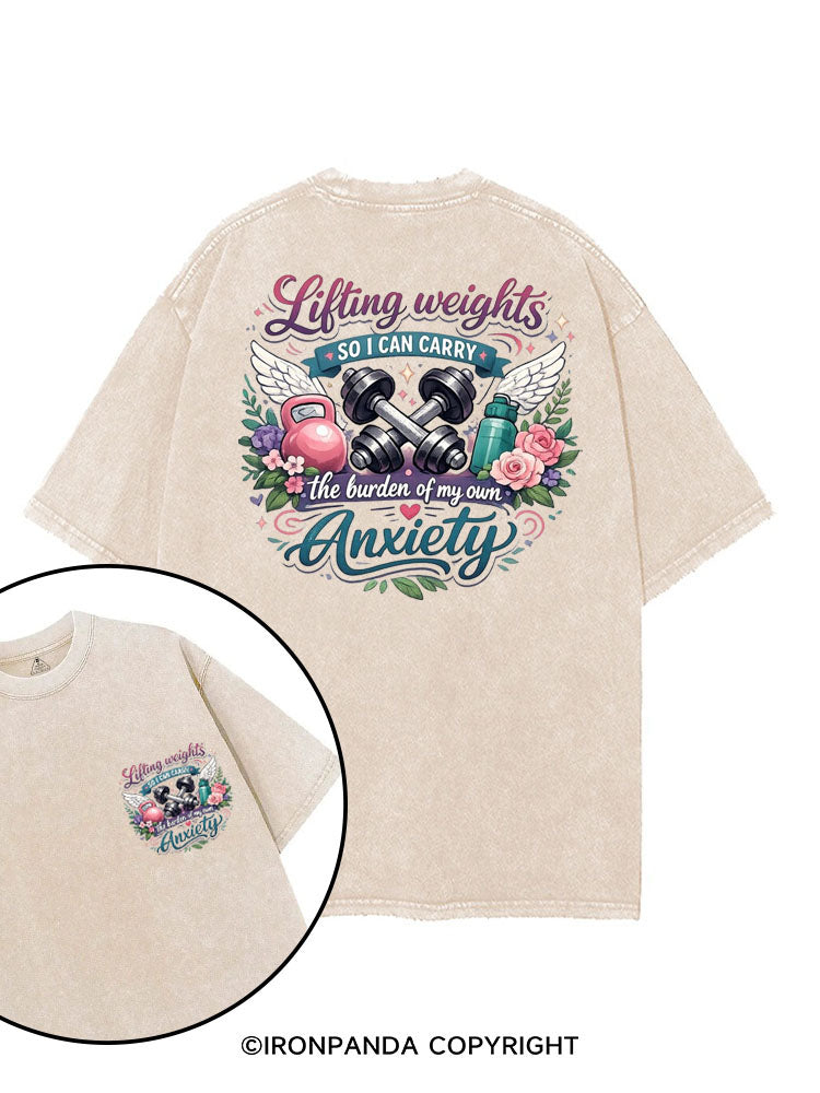 LIFTING WEIGHTS SO I CAN CARRY THE BURDEN OF MY OWN ANXIETY printed Gym Shirt