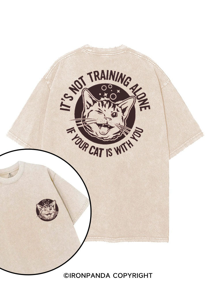 IT'S NOT TRAINING ALONE IF YOUR CAT IS WITH YOU printed Gym Shirt