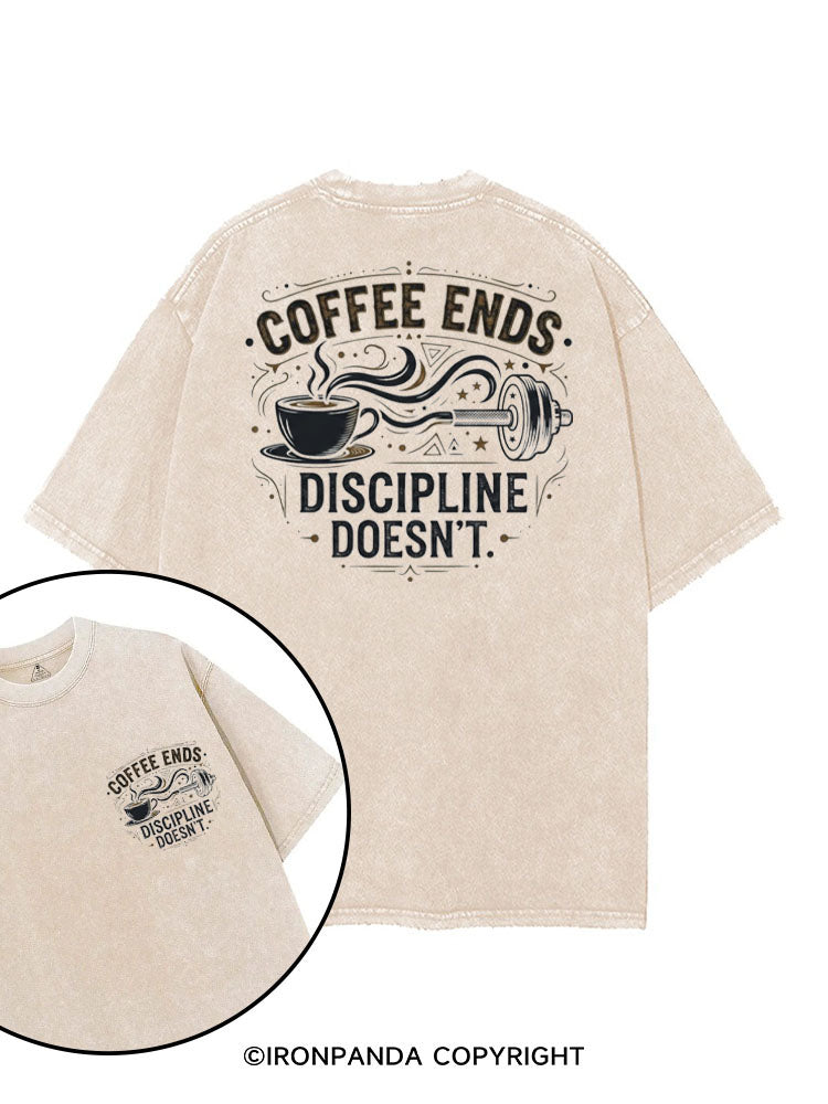 COFFEE ENDS DISCIPLINE DOESN'T printed Gym Shirt