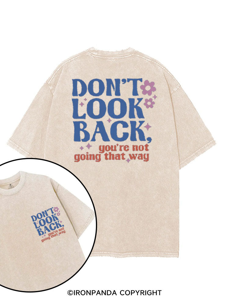 DON'T LOOK BACK, YOU'RE NOT GOING THAT WAY printed Gym Shirt