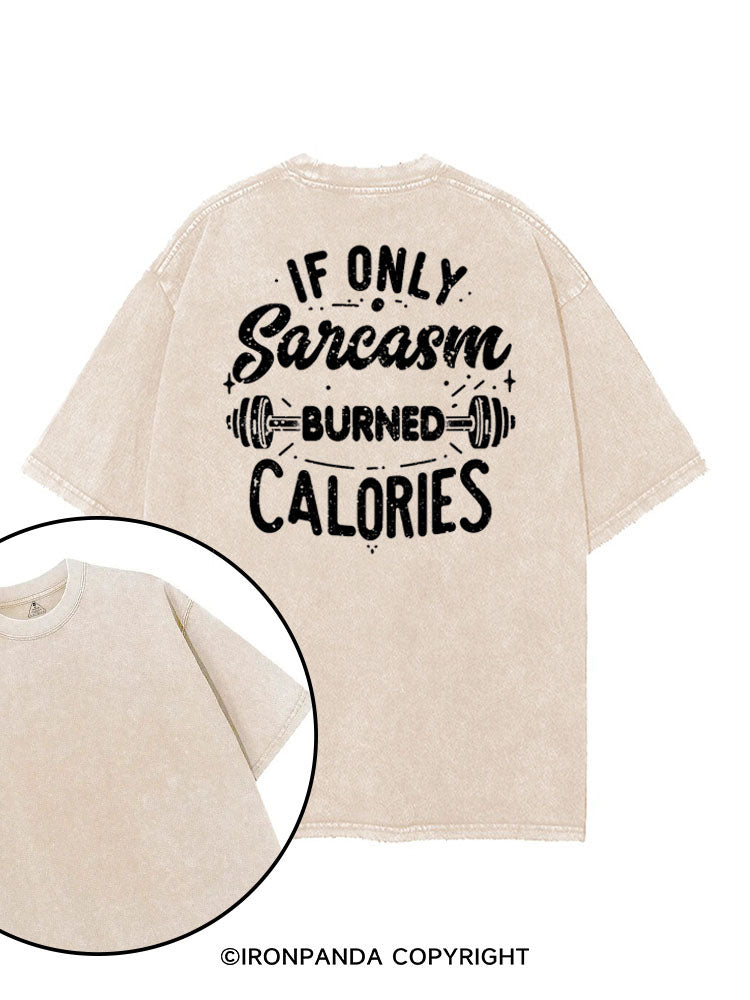 If Only Sarcasm Burned Calories Funny printed Gym Shirt