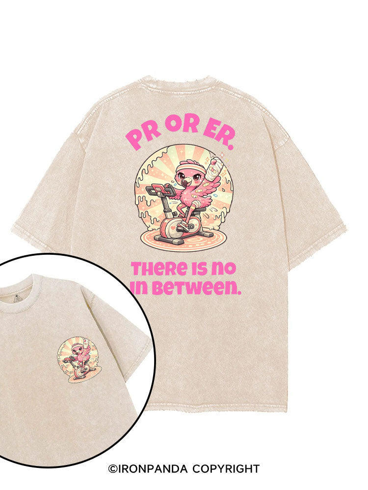 PR OR ER THERE IS NO IN BETWEEN printed Gym Shirt