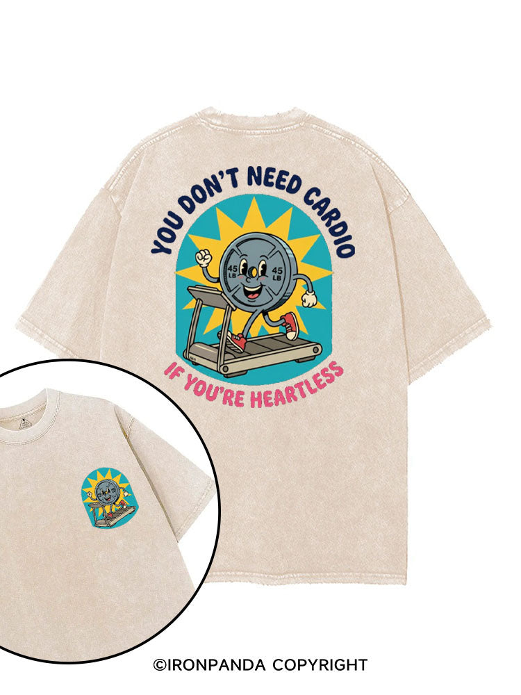 YOU DON'T NEED CARDIO IF YOU'RE HEARTLESS printed Gym Shirt