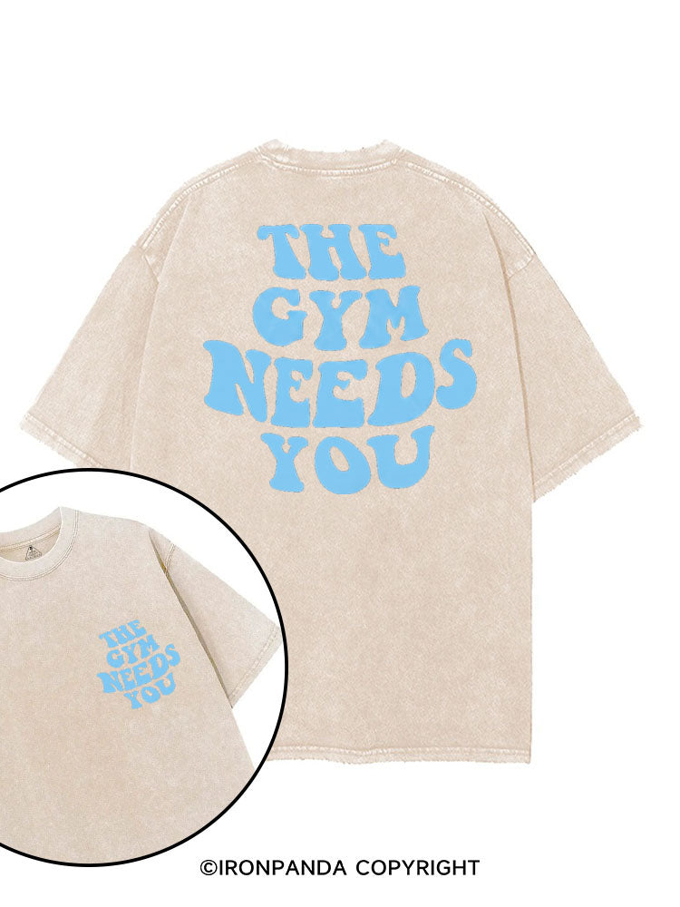 THE GYM NEEDS YOU printed Gym Shirt