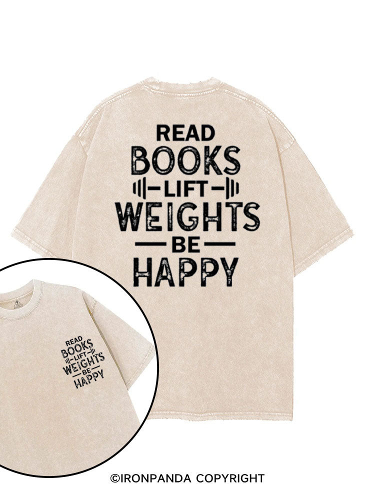 READ BOOKS LIFT WEIGHTS BE HAPPY FUNNY WORKOUT printed Gym Shirt