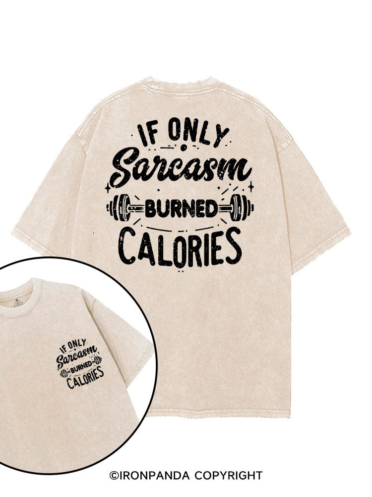 If Only Sarcasm Burned Calories Funny printed Gym Shirt