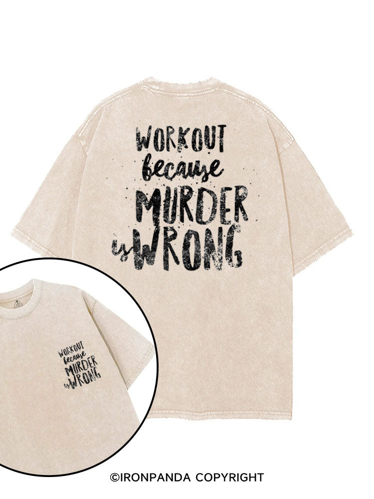 WORKOUT BECAUSE MURDER IS WRONG printed Gym Shirt