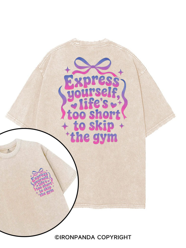 EXPRESS YOURSELF LIFE'S TOO SHORT TO SKIP THE GYM printed Gym Shirt
