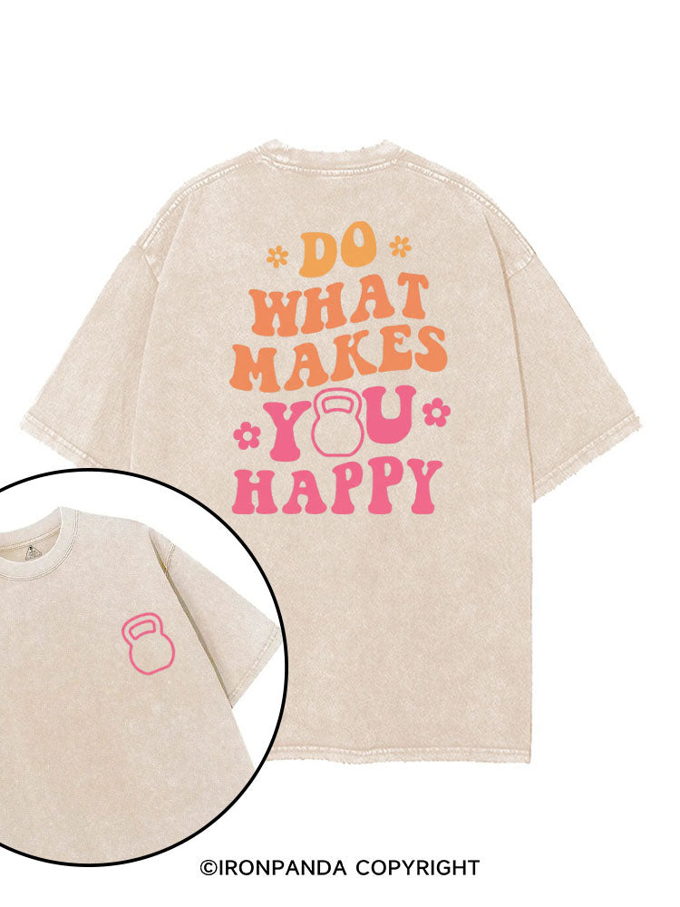 DO WHAT MAKES YOU HAPPY printed Gym Shirt