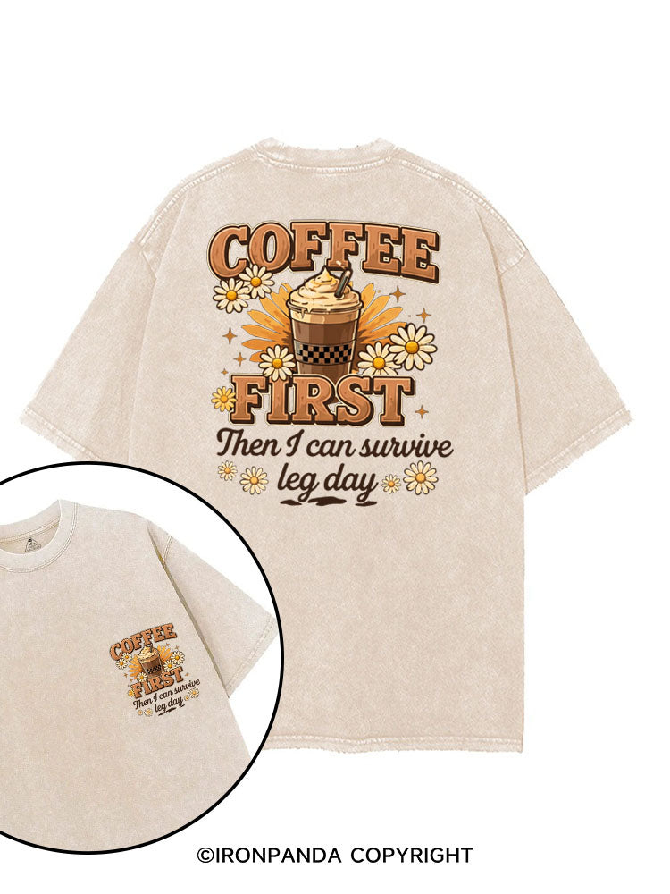 COFFEE FIRST THEN I CAN SURVIVE LEG DAY printed Gym Shirt