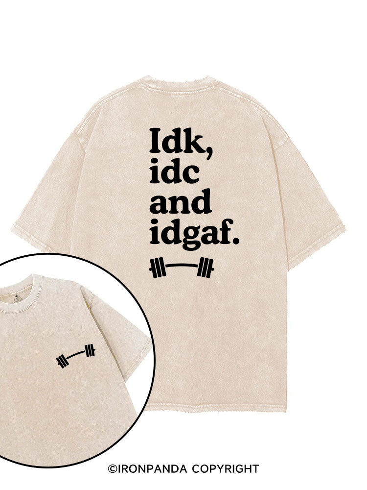IDK, IDC AND IDGAF printed Gym Shirt