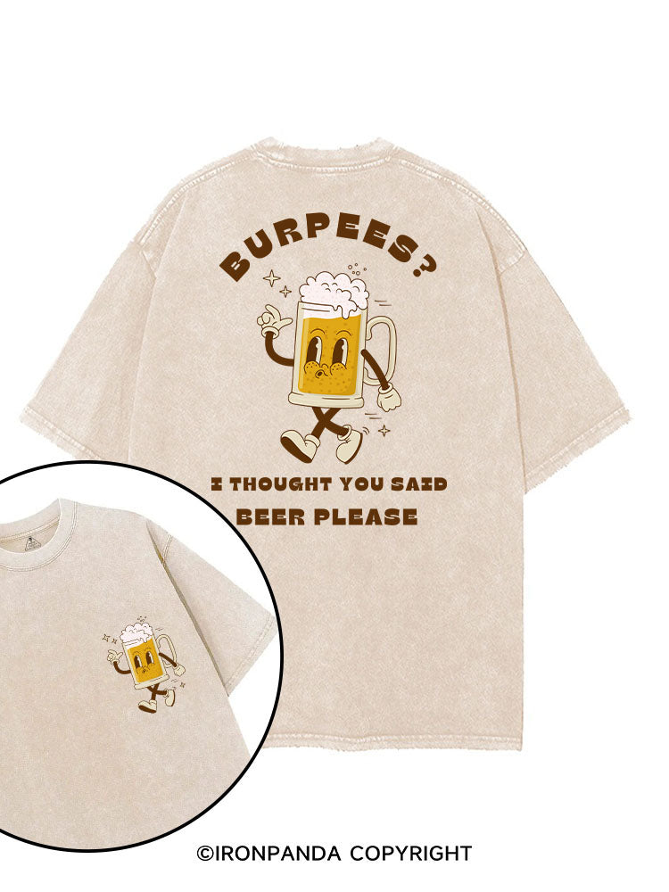BURPEES？ I THOUGHT YOU SAID BEER PLEASE printed Gym Shirt