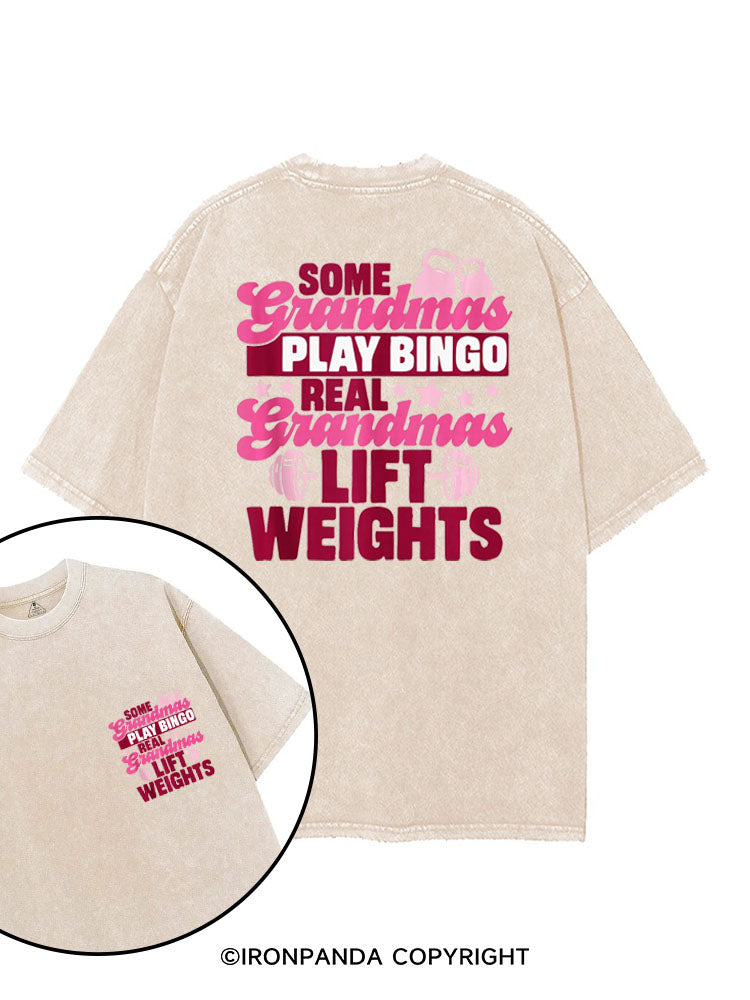 SOME GRANDMAS PLAY BINGO REAL GRANDMAS LIFT WEIGHTS printed Gym Shirt
