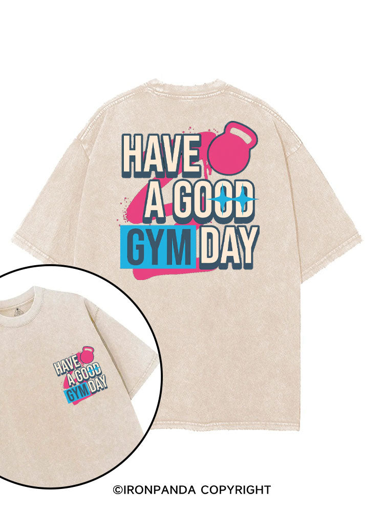 HAVE A GOOD GYM DAY printed Gym Shirt